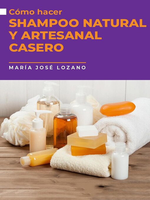 Title details for Cómo hacer shampoo natural y artesanal casero by María José Lozano - Wait list
